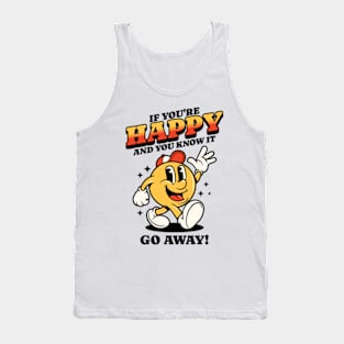 If You're Happy And You Know It Go Away Tank Top